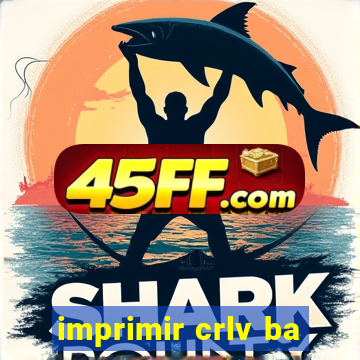 imprimir crlv ba